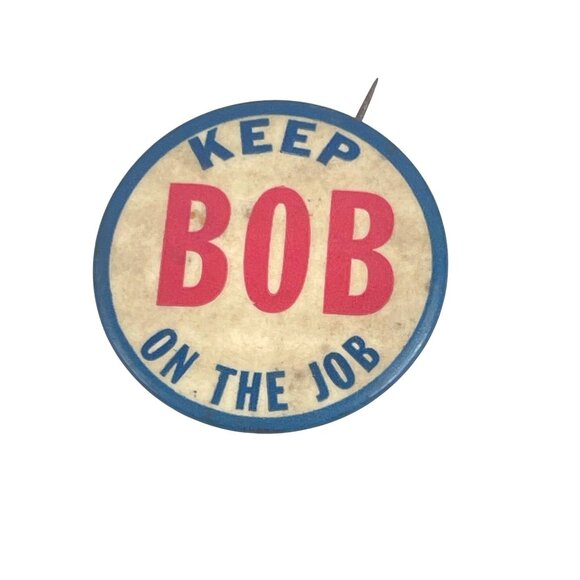 Keep Bob On The Job Vintage Pinback Button Campaign Advertising Collectible With - Picture 8 of 8